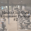 Health Club Used Equipment Package - 2